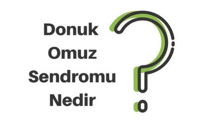 Donuk Omuz Sendromu (Adeziv Kapsülit) Nedir? Belirtileri ve Tedavisi