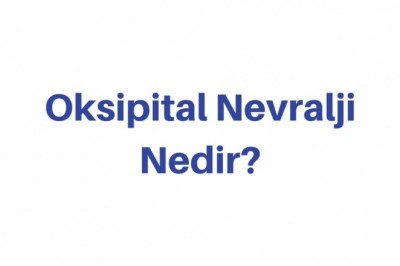 Oksipital Nevralji (Başın Arkasında Ağrı) Belirtileri ve Tedavisi