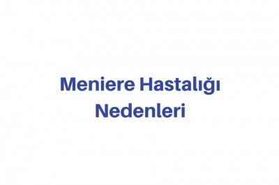 Meniere Hastalığı Nedir? Meniere Belirtileri ve Tedavisi