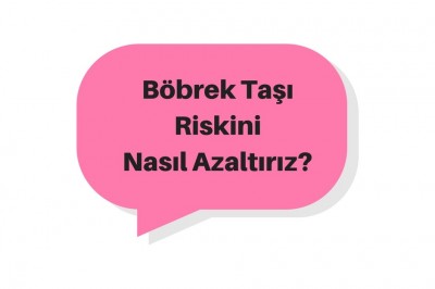 Böbrek Taşı Riskinden Korunmak İçin 7 Önlem