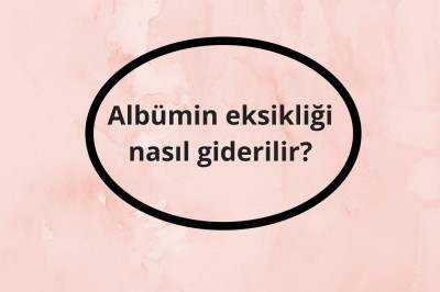 Albümin hastalığı (Aktutma) nedir belirtileri nelerdir? Albümin hastalığı teşhisi ve tedavisi