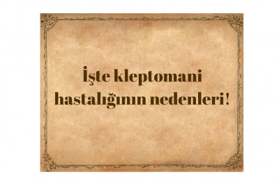 Kleptomani (çalma hastalığı) belirtileri nelerdir? Kleptomani teşhisi ve tedavisi